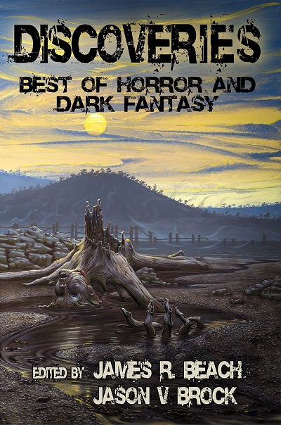 Discoveries: Best of Horror and Dark Fantasy Edited by James R. Beach and Jason V Brock (SHIPPING/PREORDER)