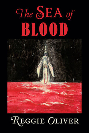 The Sea of Blood by Reggie Oliver