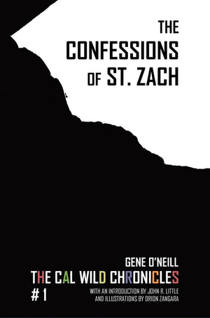 The Confessions of St. Zach by Gene O'Neill - The Cal Wild Chronicles #1 (SHIPPING/PREORDER)