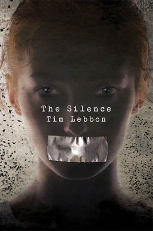 The Silence by Tim Lebbon (Signed & Numbered Hardcover UK - SST)