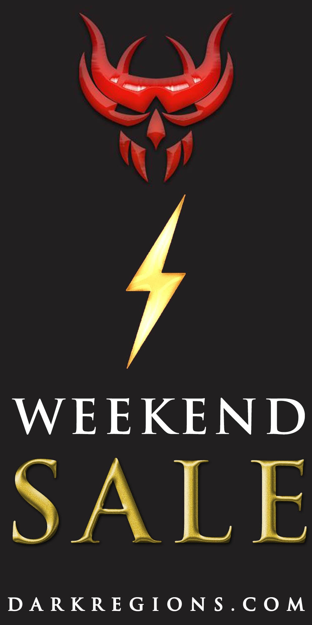 WEEKEND SALE Happening Today May 28th to May 31st 2021 Only on DarkRegions.com