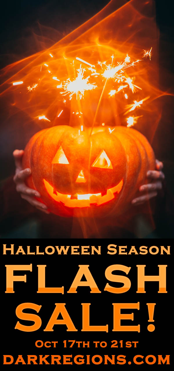 Trick 'r Treat? Halloween Season FLASH SALE Happening Now on DarkRegions.com - Save 33% OFF!