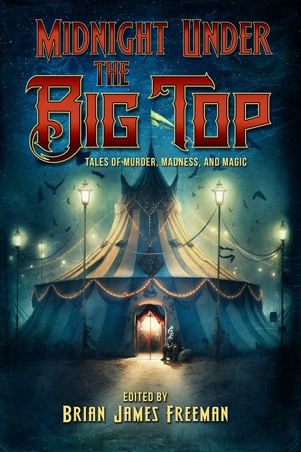 Midnight Under the Big Top Edited by Brian James Freeman Trade Paperback (PREORDER)