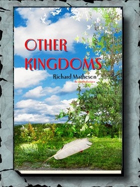 Other Kingdoms Unedited Version by Richard Matheson Signed Limited Hardcover (PREORDER)