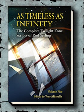 As Timeless As Infinity: The Complete Twilight Zone Scripts of Rod Serling Volume 5 Signed Numbered Hardcover (PREORDER)