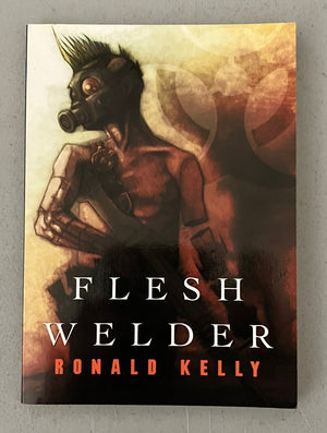 FLESH WELDER by Ronald Kelly (Rare Signed/Limited Chapbook - Croatoan Publishing)