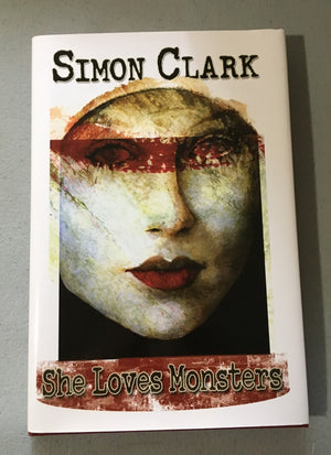 She Loves Monsters by Simon Clark (Rare signed/# NEP HC - Caniglia Art)