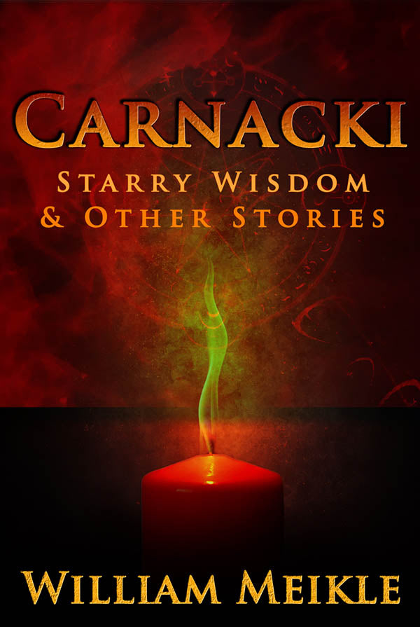 Carnacki: Starry Wisdom & Other Stories by William Meikle (IN-PRINT/PREORDER)