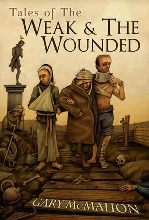 Tales of the Weak & The Wounded by Gary McMahon