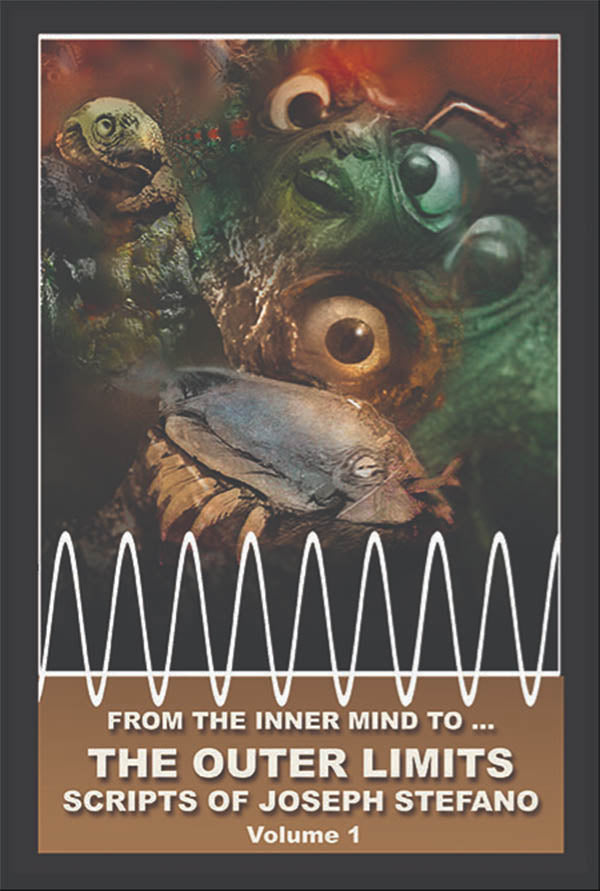 From the Inner Mind To... The Outer Limits - Scripts of Joseph Stefano (Volume 1, PREORDER)
