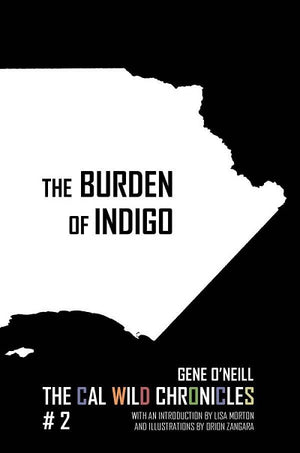 The Burden of Indigo by Gene O'Neill - The Cal Wild Chronicles #2 (SHIPPING/PREORDER)