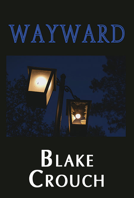 Wayward by Blake Crouch Signed Limited Hardcover (PREORDER)