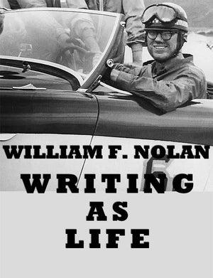 Writing as Life by William F. Nolan